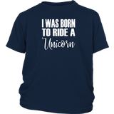 I Was born to Ride a Unicorn Youth / Child T-Shirt