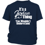 It's a JORDAN Thing Youth/Child T-Shirt You Wouldn't Understand - J & S Graphics