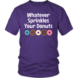 WHATEVER SPRINKLES YOUR DONUTS Unisex T-Shirt - J & S Graphics