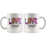 Love Yourself 11oz or 15oz COFFEE MUGS