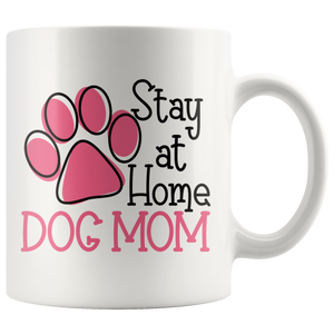 STAY AT HOME DOG MOM Coffee Mug 11 oz or 15 oz