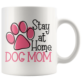 STAY AT HOME DOG MOM Coffee Mug 11 oz or 15 oz