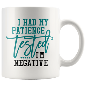 I Had My Patience Tested...It came back Negative COFFEE MUG - J & S Graphics