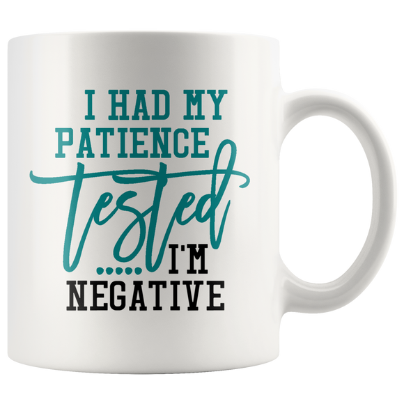 I Had My Patience Tested...It came back Negative COFFEE MUG - J & S Graphics