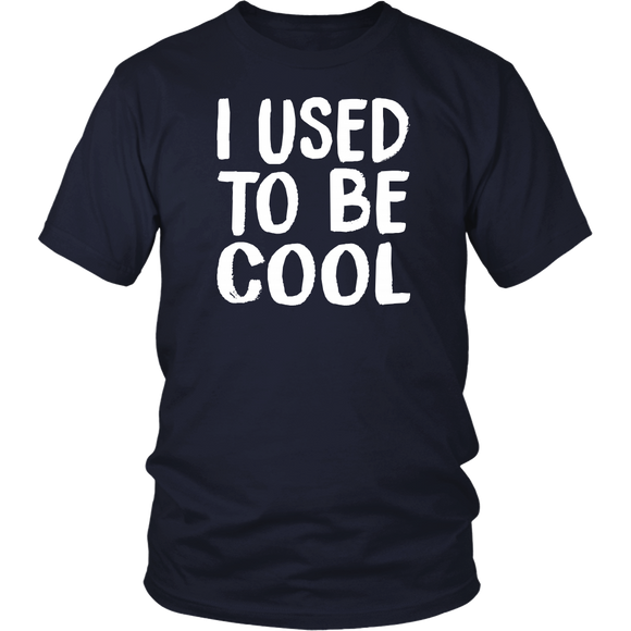 I USED TO BE COOL, Unisex T-Shirt - J & S Graphics
