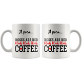 Roses are Red...Blah Blah Blah...COFFEE 11oz or 15oz COFFEE MUG