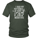 I Had My Patience Tested...It came back Negative Unisex T-shirt - J & S Graphics