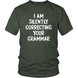 I AM SILENTLY CORRECTING YOUR GRAMMAR Unisex T-Shirt - J & S Graphics