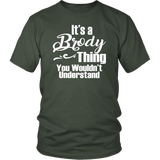 It's a BRODY Thing Unisex T-Shirt You Wouldn't Understand - J & S Graphics