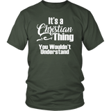 It's a CHRISTIAN Thing Unisex T-Shirt You Wouldn't Understand - J & S Graphics