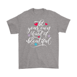 Be Your Own Kind of Beautiful Unisex T-Shirt