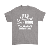 IT'S A MATTHEW THING. YOU WOULDN'T UNDERSTAND. Unisex T-Shirt