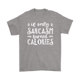 If Only SARCASM Burned CALORIES Unisex T-Shirt