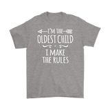 I'm the Oldest Child Men's T-Shirt, I Make the Rules - J & S Graphics