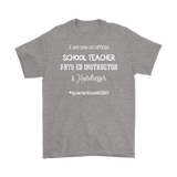 I am now a TEACHER, PHYS ED Instructor, & Hairdresser Unisex T-Shirt #quarantine2020