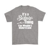 It's a BARBARA Thing Unisex T-Shirt You Wouldn't Understand