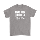 I Was born to Ride a Unicorn Men's T-Shirt