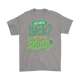 Who Needs Luck? I Have Charm! Men's or Women's T-Shirt