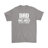 DAD is My Name, Dad Jokes is My Game FATHER'S DAY T-Shirt