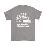 IT'S A BRITTNEY THING. YOU WOULDN'T UNDERSTAND Unisex T-Shirt