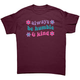Always be Humble & Kind Unisex T-Shirt