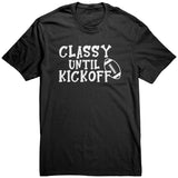 CLASSY until KICKOFF Unisex T-Shirt Football Design