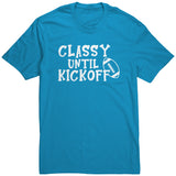 CLASSY until KICKOFF Unisex T-Shirt Football Design