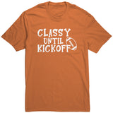 CLASSY until KICKOFF Unisex T-Shirt Football Design