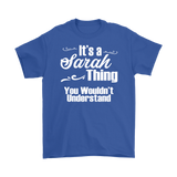 IT'S A SARAH THING. YOU WOULDN'T UNDERSTAND Unisex/Men's T-Shirt