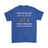 I don't have ducks in a row, I have chickens Short Sleeve T-Shirt