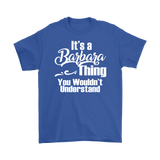 It's a BARBARA Thing Unisex T-Shirt You Wouldn't Understand