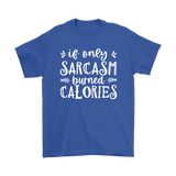 If Only SARCASM Burned CALORIES Unisex T-Shirt