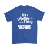 IT'S A MATTHEW THING. YOU WOULDN'T UNDERSTAND. Unisex T-Shirt