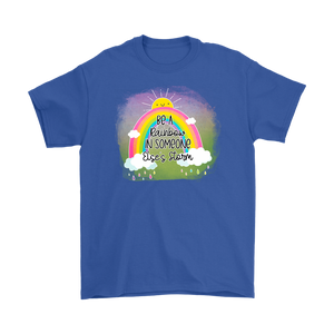 Be a Rainbow in Someone Else's Storm Men's or Women's T-Shirt