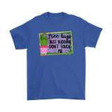 FREE HUGS - Just Kidding, Don't Touch Me Men's or Women's T-Shirts