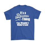 It's a BRIANNA Thing Unisex T-Shirt