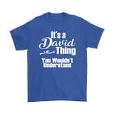 IT'S A DAVID THING. YOU WOULDN'T UNDERSTAND. Unisex T-Shirt