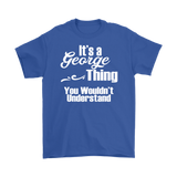 It's a GEORGE Thing You Wouldn't Understand Men's T-Shirt