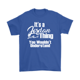 It's a JORDAN Thing Men's T-Shirt You Wouldn't Understand - J & S Graphics