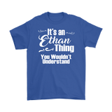IT'S AN ETHAN THING. YOU WOULDN'T UNDERSTAND. Men's T-Shirt