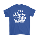 It's a BRODY Thing Men's T-Shirt You Wouldn't Understand - J & S Graphics