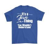 IT'S A JAN THING. YOU WOULDN'T UNDERSTAND Unisex/Men's T-Shirt