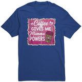 Coffee Gives Me Momma Powers Unisex T-Shirt