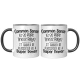 Common Sense is So Rare 11oz Color Accent COFFEE MUG