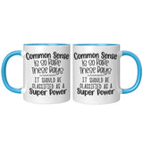 Common Sense is So Rare 11oz Color Accent COFFEE MUG