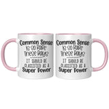 Common Sense is So Rare 11oz Color Accent COFFEE MUG