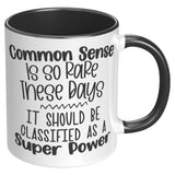 Common Sense is So Rare 11oz Color Accent COFFEE MUG