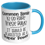 Common Sense is So Rare 11oz Color Accent COFFEE MUG