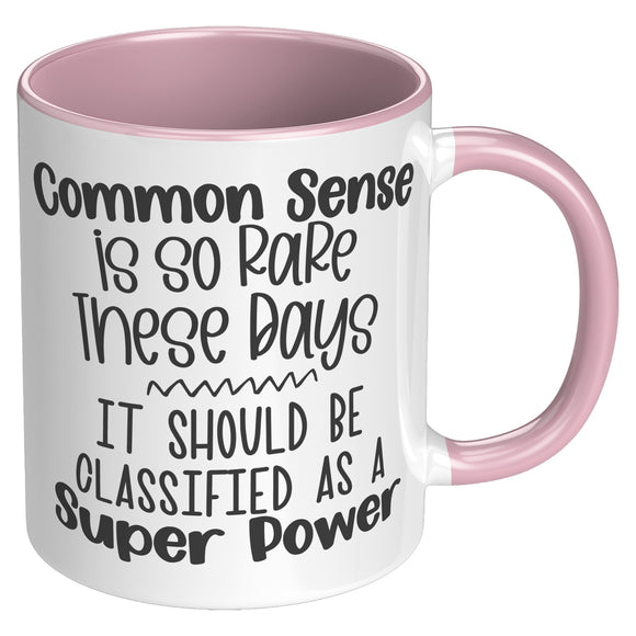Common Sense is So Rare 11oz Color Accent COFFEE MUG