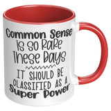 Common Sense is So Rare 11oz Color Accent COFFEE MUG